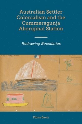 bokomslag Australian Settler Colonialism and the Cummeragunja Aboriginal Station