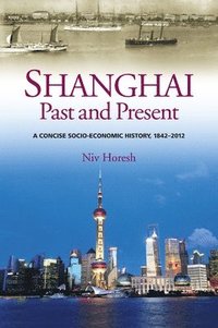 bokomslag Shanghai, Past and Present