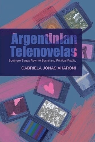 Gabriela Jonas Aharoni - Argentinian Telenovelas, Inbunden
