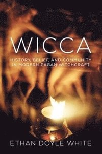 bokomslag Wicca: History, Belief & Community in Modern Pagan Witchcraft