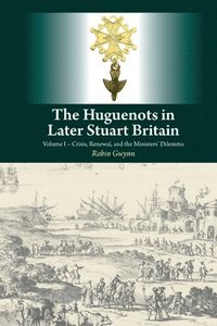 bokomslag Huguenots in Later Stuart Britain