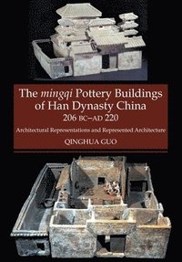 bokomslag Mingqi Pottery Buildings of Han Dynasty China, 206 BC -AD 220