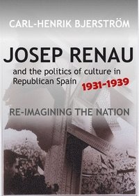 bokomslag Josep Renau and the Politics of Culture in Republican Spain, 1931-1939