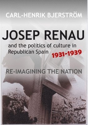 bokomslag Josep Renau and the Politics of Culture in Republican Spain, 1931-1939