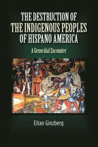 bokomslag Destruction of the Indigenous Peoples of Hispano America
