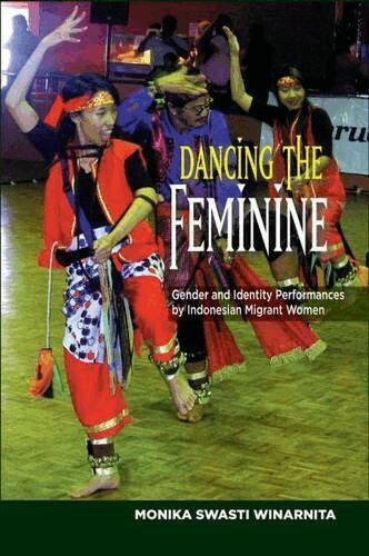 Monika Swasti Winarnita - Dancing the Feminine, Häftad
