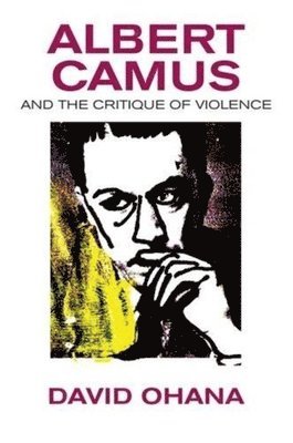 David Ohana - Albert Camus and the Critique of Violence, Häftad