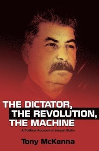 bokomslag The Dictator, the Revolution, the Machine