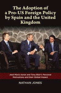 bokomslag Adoption of a pro-us foreign policy by spain & the united kingdom - jose ma