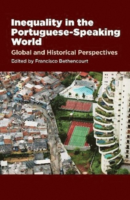 Francisco Bethencourt - Inequality in the Portuguese-Speaking World, Inbunden