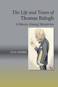 bokomslag The Life and Times of Thomas Balogh