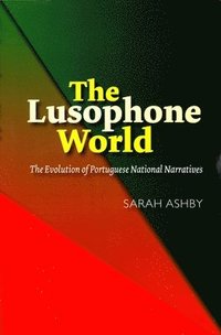 bokomslag Lusophone world - the evolution of portuguese national narratives