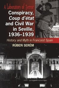 bokomslag Conspiracy, Coup d'tat and Civil War in Seville, 1936-1939