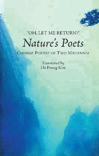 bokomslag Oh, let me return! - natures poets -- chinese poetry of two millennia