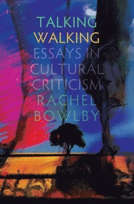 Rachel Bowlby - Talking Walking, Häftad