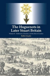 bokomslag The Huguenots in Later Stuart Britain