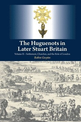 The Huguenots in Later Stuart Britain 1