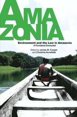 James M Cooper, Christine Hunefeldt - Environment and the Law in Amazonia, Häftad