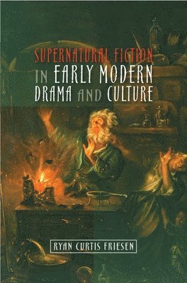 Supernatural Fiction in Early Modern Drama & Culture 1