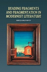 bokomslag Reading Fragments and Fragmentation in Modernist Literature