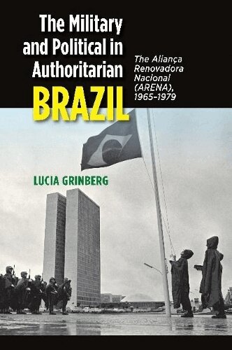 Lucia Grinberg - Military and Political in Authoritarian Brazil, Inbunden