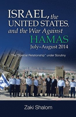 Israel, the United States, and the War Against Hamas, July-August 2014 1