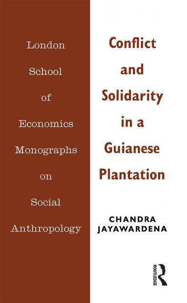 Chandra Jayawardena - Conflict and Solidarity in a Guianese Plantation, Inbunden