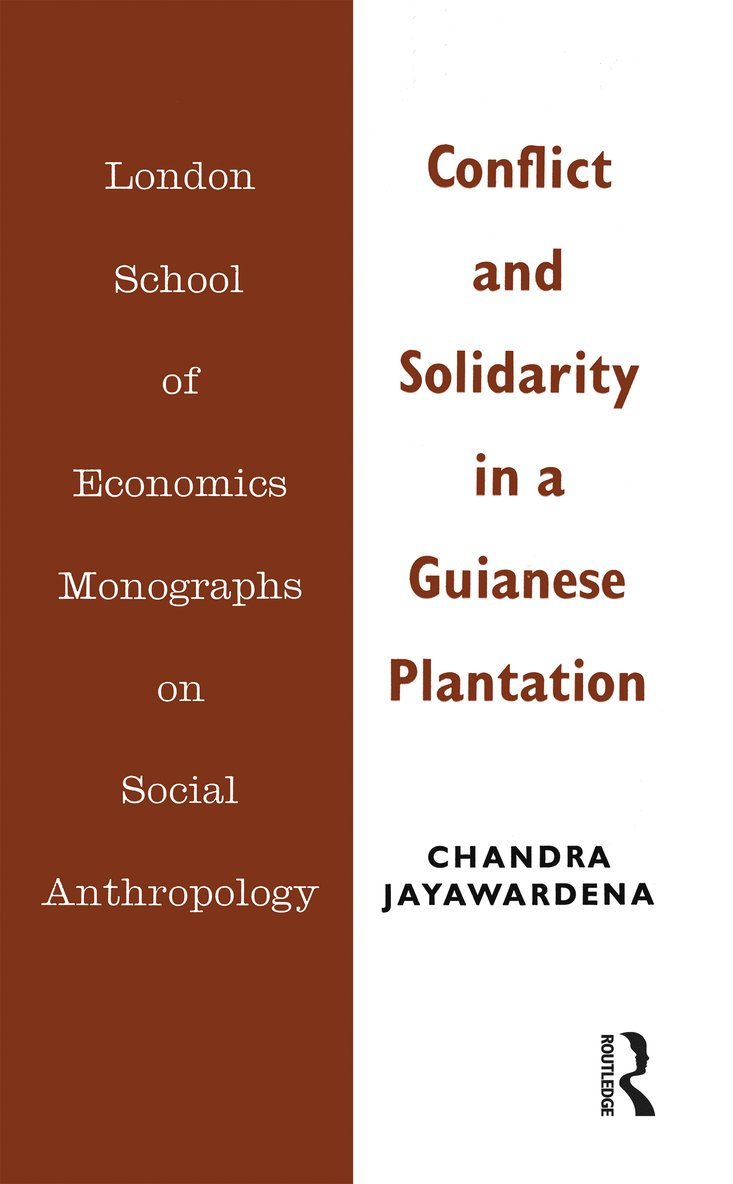 Chandra Jayawardena - Conflict and Solidarity in a Guianese Plantation, Inbunden