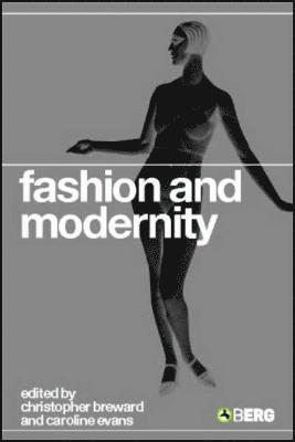 Caroline Evans, Caroline Evans, Christopher Breward - Fashion and Modernity, Inbunden