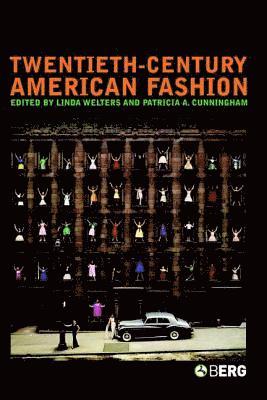 Patricia Cunningham, Linda Welters, Joanne B. Eicher, Linda Welters, Patricia A. Cunningham - Twentieth-Century American Fashion, Inbunden