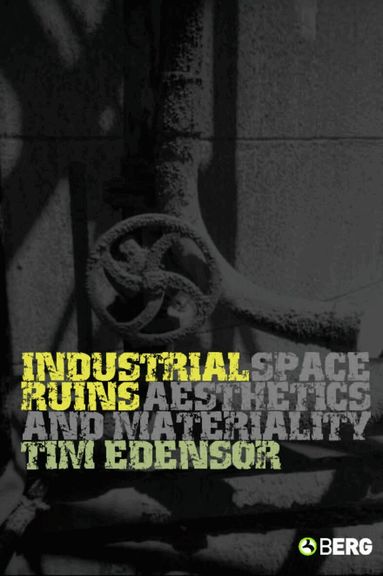 Tim Edensor - Industrial Ruins, Häftad