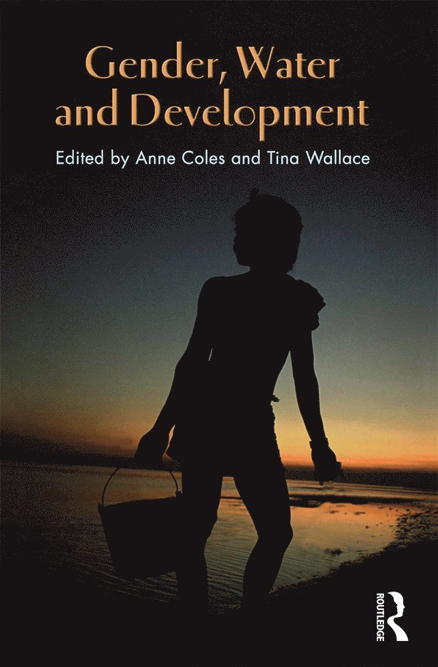 Anne Coles, Tina Wallace - Gender, Water and Development, Häftad