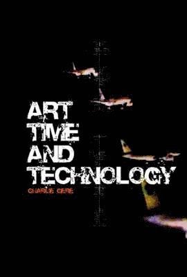 Charlie Gere - Art, Time and Technology, Häftad