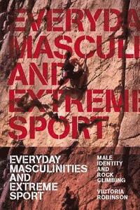 bokomslag Everyday Masculinities and Extreme Sport