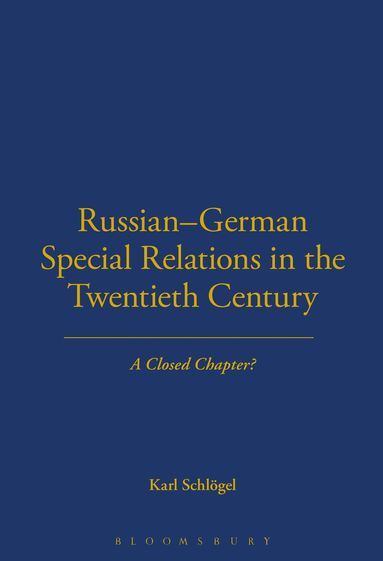 Karl Schlogel - Russian-German Special Relations in the Twentieth Century, Inbunden