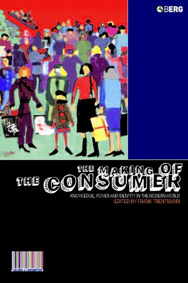 Frank Trentmann - Making of the Consumer, Inbunden