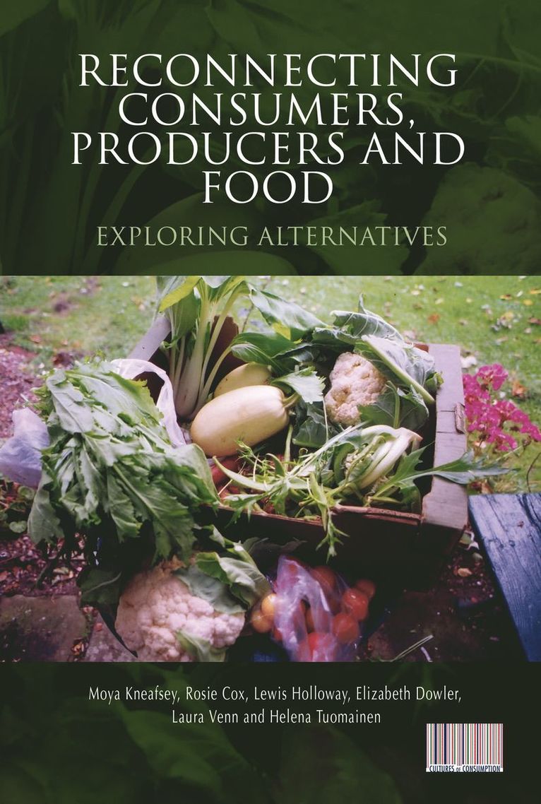 Moya Kneafsey, Rosie Cox, Lewis Holloway, Elizabeth Dowler, Laura Venn, Helena Tuomainen - Reconnecting Consumers, Producers and Food, Inbunden