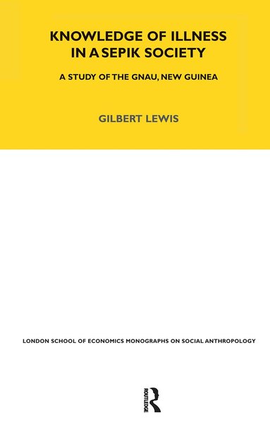 Gilbert Lewis - Knowledge of Illness in a Sepik Society, Inbunden