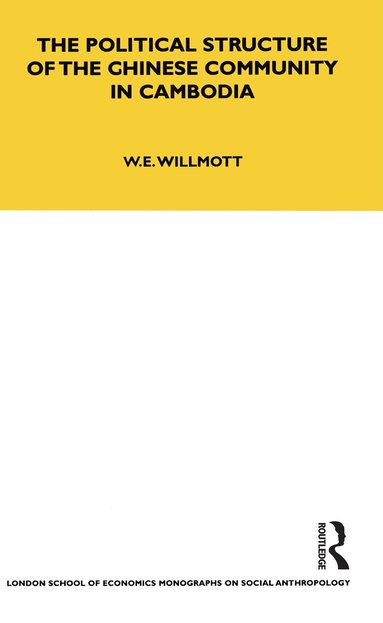 W. E. Willmott - Political Structure of the Chinese Community in Cambodia, Inbunden