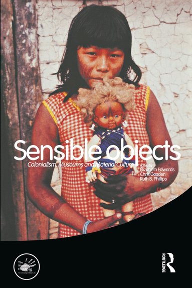 Elizabeth Edwards, Chris Gosden, Ruth Phillips - Sensible Objects, Häftad