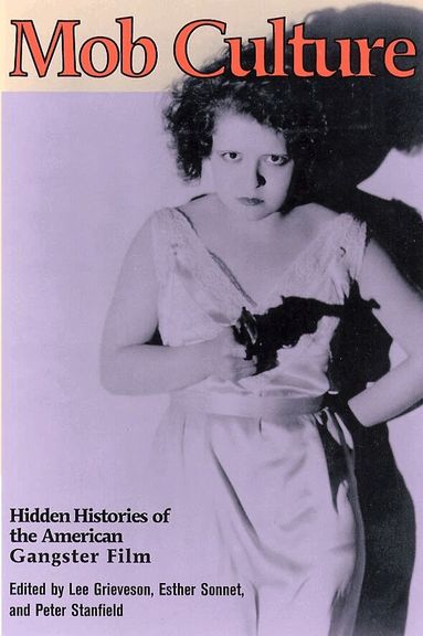 Lee Grieveson, Esther Sonnet, Peter Stanfield - Mob Culture, Häftad