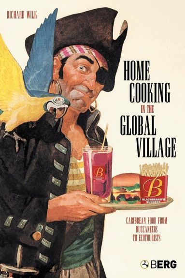 Richard Wilk - Home Cooking in the Global Village, Häftad