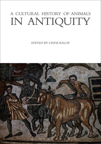 Linda Kalof - Cultural History of Animals in Antiquity, Inbunden