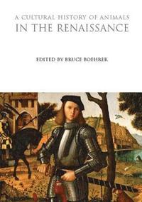 bokomslag A Cultural History of Animals in the Renaissance