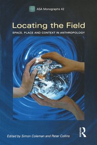 bokomslag Locating the Field: Space, Place and Context in Anthropology