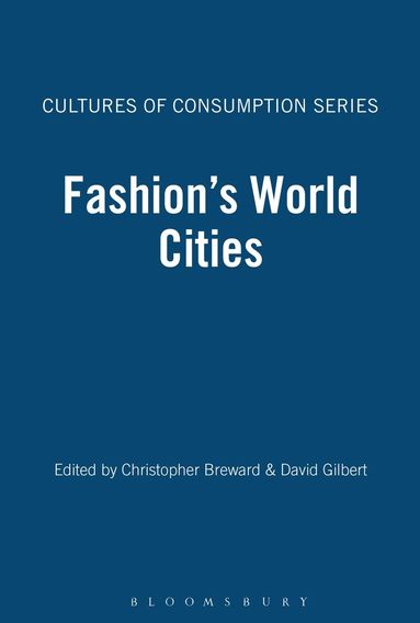Christopher Breward, David Gilbert - Fashion's World Cities, Inbunden