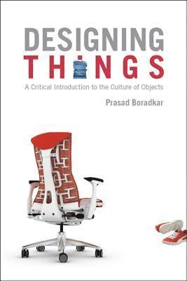Prasad Boradkar - Designing Things, Inbunden