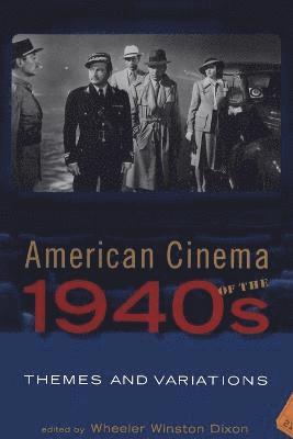 Wheeler Winston Dixon - American Cinema of the 1940s, Häftad