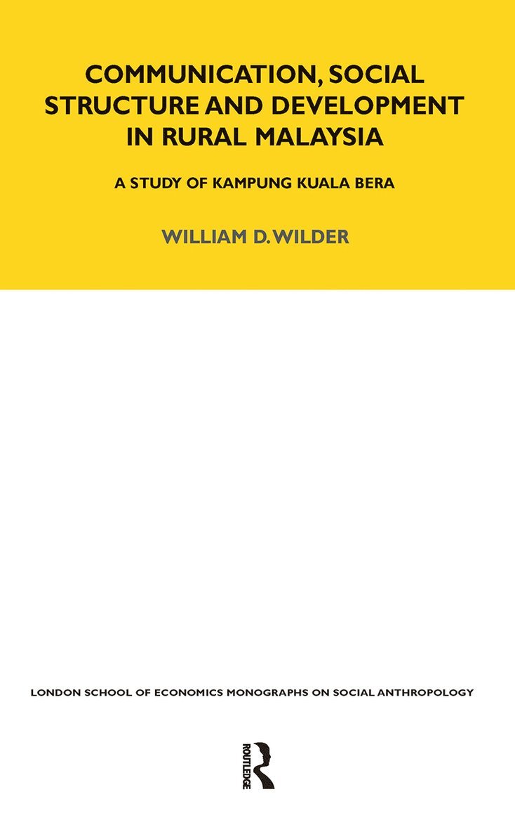William Wilder - Communication, Social Structure and Development in Rural Malaysia, Inbunden