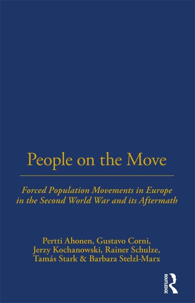 Pertti Ahonen, Gustavo Corni, Jerzy Kochanowski, Rainer Schulze, Tamás Stark, Barbara Stelzl-Marx - People on the Move, Inbunden